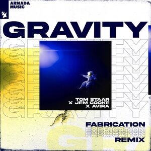 Tom Staar, Jem Cooke, AVIRA - Gravity - Fabrication Remix [ARMAS1993R1]