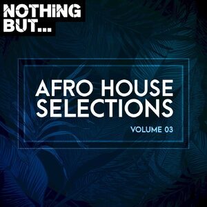 VA - Nothing But... Afro House Selections, Vol. 03 [NBAHS03]