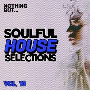 VA - Nothing But... Soulful House Selections, Vol. 10 [NBSHVS10]