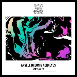 Acid Eyes, Aksell Broon - Call Me Ep [NATBLACK342]