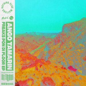 Ango Tamarin - Freaks Pon Di Floor EP [NEM04101Z]