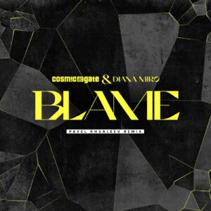 Cosmic Gate, Diana Miro - Blame - Pavel Khvaleev Remix [WYM061]