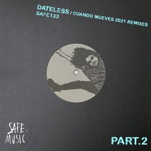 Dateless - Cuando Mueves 2021 - The Remixes (Part.2) (Incl. Franklyn Watts and Alvaro Smart remixes) [SAFE133]