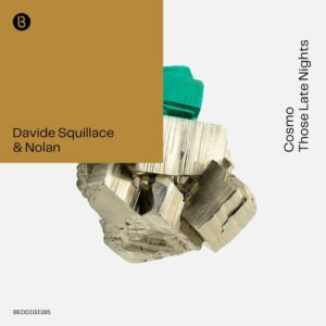 Davide Squillace, Nolan - Cosmo / Those Late Nights [BEDDIGI185]