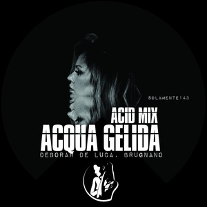 Deborah De Luca, Brugnano - Acqua Gelida [SOLAMENTE143]