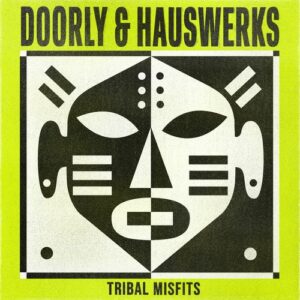 Doorly, Hauswerks - Tribal Misfits EP [GPM649]