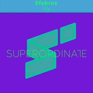 Efebros - Fly [SUPER364]