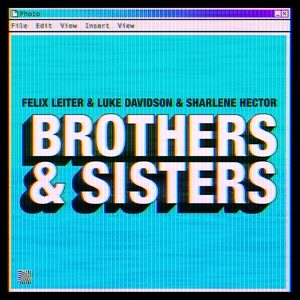 Felix Leiter, Luke Davidson, Sharlene Hector - Brothers & Sisters (Extended Mix) [NEW490B]