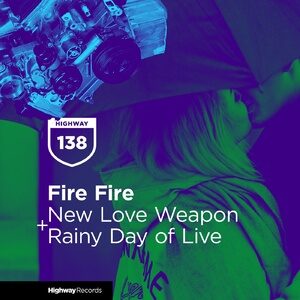 Fire Fire - New Love Weapon / Rainy Day Of Life [HWD138]