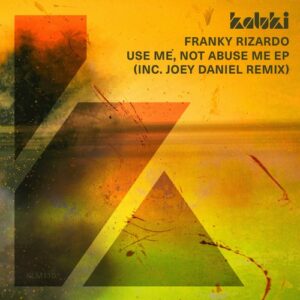 Franky Rizardo - Use Me, Not Abuse Me EP [KLM11001Z]