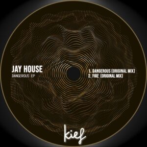 Jay House - Dangerous EP [KIF069]