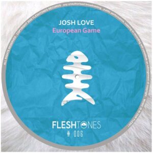 Josh Love - European Game [FLSHT006]