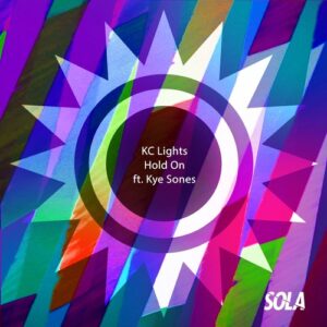 KC Lights, Kye Stones - Hold On [SOLA155]