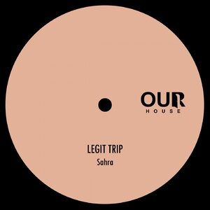 Legit Trip - Sahra [OURH027]