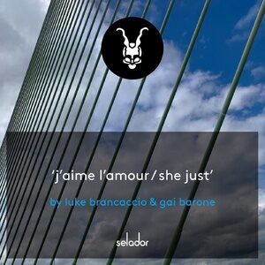 Luke Brancaccio, Gai Barone - J'aime L'amour / She Just [SEL144]
