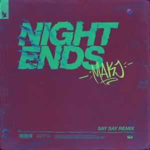 MAKJ - Night Ends - SAY SAY Remix [ARMAS1934R]