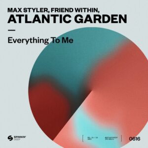 Max Styler, Friend Within, Atlantic Garden - Everything To Me (Extended Mix) [190296421587]