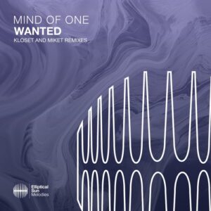 Mind Of One - Wanted (Kloset and MikeT Remixes) [ESM453R]