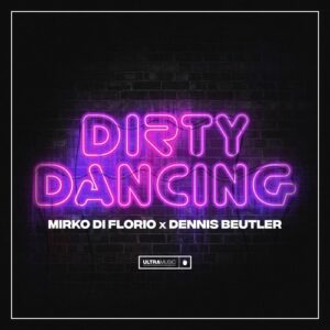Mirko Di Florio, Dennis Beutler - Dirty Dancing - Extended Mix [UL03297]
