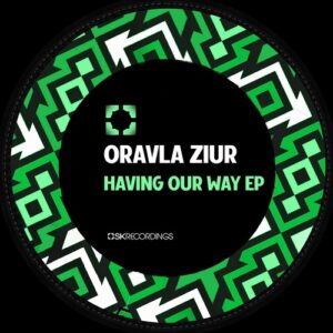 Oravla Ziur - Having Our Way [SK225]