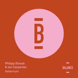 Philipp Straub, Ian Carpenter - Aeternum [BALANCE025EP]