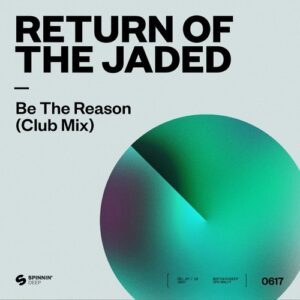 Return of the Jaded - Be The Reason (Extended Club Mix) [190296407253]