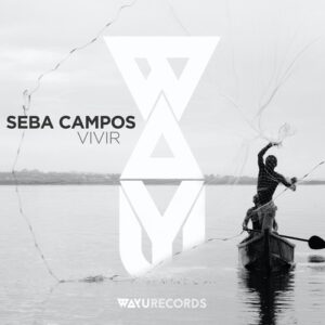 Seba Campos - Vivir [WAYU061]