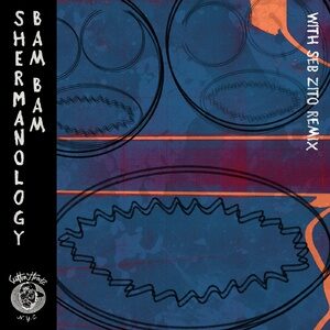 Shermanology - BAM BAM [CH033]