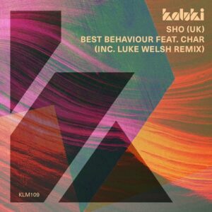 Sho (UK) - Best Behaviour (feat. CHAR) [KLM10901Z]