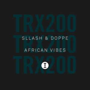 Sllash & Doppe - African Vibes [TRX20001Z]