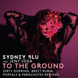 Sydney Blu, Jeny Vega - To The Ground (Remixes) [BLU057]