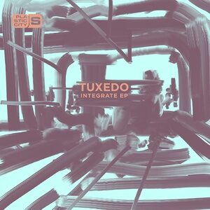 Tuxedo - Integrate EP [PLAS1020]