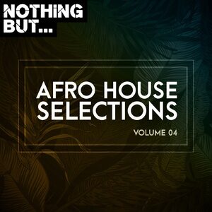 VA - Nothing But... Afro House Selections, Vol. 04 [NBAHS04]
