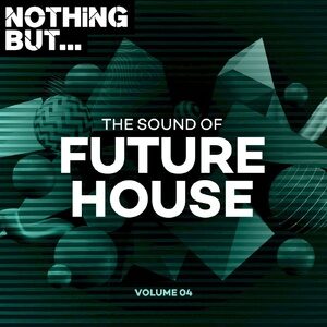 VA - Nothing But... The Sound of Future House, Vol. 04 [NBTSOFH04]