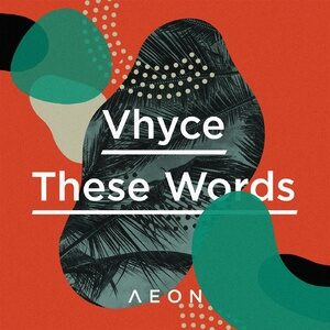 Vhyce - These Words [AEON055]
