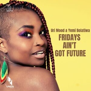 Yemi Bolatiwa, Uri Mood - Fridays Ain't Got Future [UR277X]