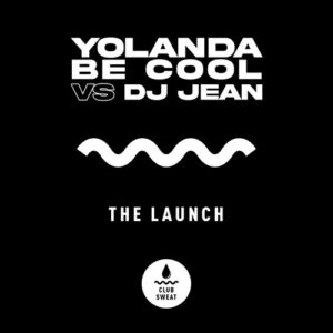 Yolanda Be Cool, DJ Jean - The Launch (Extended Mix) [CLUBSWE387]