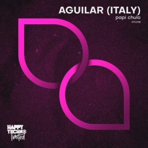 Aguilar (Italy) - Papi Chulo [HTL018]