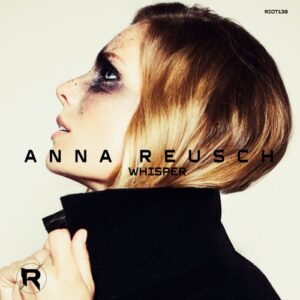Anna Reusch - Whisper [RIOT138]
