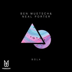 Ben Muetsch, Neal Porter - Bola [MOON147]