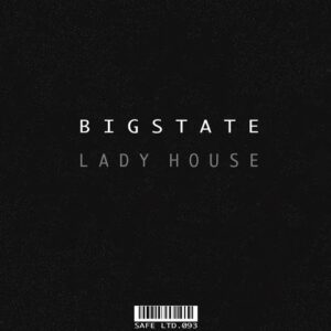 Bigstate - Lady House EP [SAFELTD093]