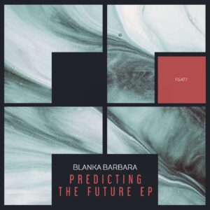 Blanka Barbara - Predicting The Future EP [FG477]