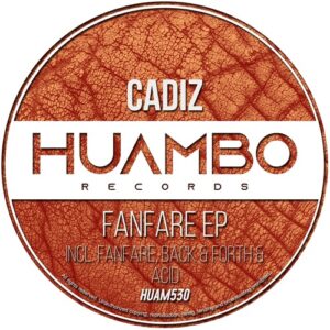 Cadiz - Fanfare EP [HUAM530]
