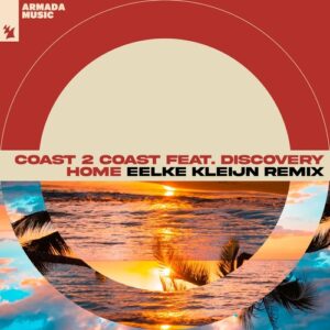 Coast 2 Coast, Discovery - Home - Eelke Kleijn Remix [ARMAS2148]