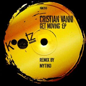 Cristian Vanni - Get Moving EP [KM356]