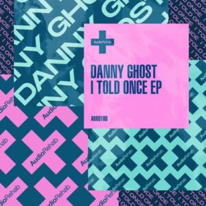 Danny Ghost - Told You Once Ep [ARR0180]