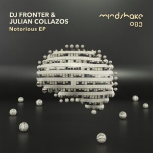 Dj Fronter, Julian Collazos - Notorious [MINDSHAKE083]