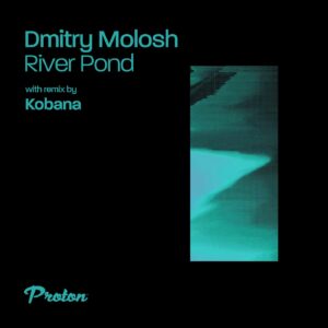 Dmitry Molosh - River Pond [PROTON0509]
