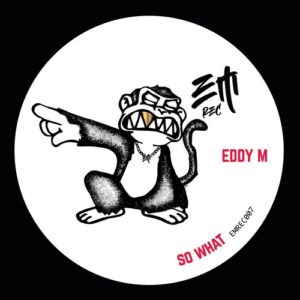 Eddy M - So What [EMREC007]