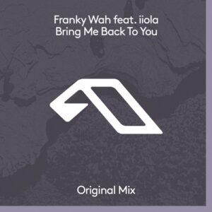 Franky Wah, iiola - Bring Me Back To You [ANJDEE651BD]